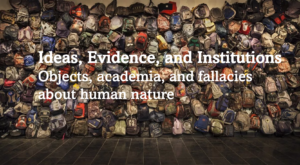 Objects, academia, and fallacies about human nature